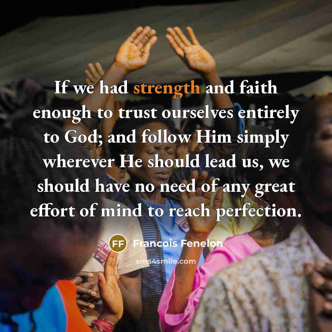 “If we had strength and faith enough to trust ourselves…” quote by Francois Fenelon