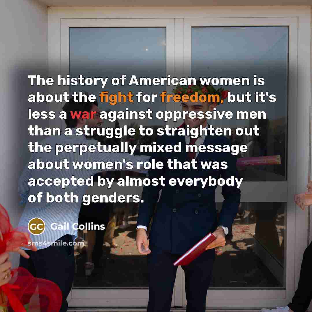 “The history of American women is about the fight for…” quote by Gail Collins