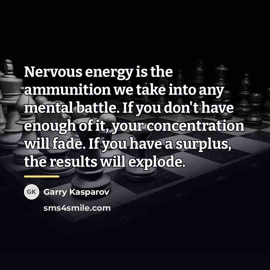 “Nervous energy is the ammunition we take into any mental…” quote by Garry Kasparov