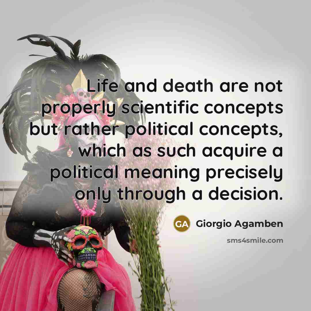 “Life and death are not properly scientific concepts but rather…” quote by Giorgio Agamben