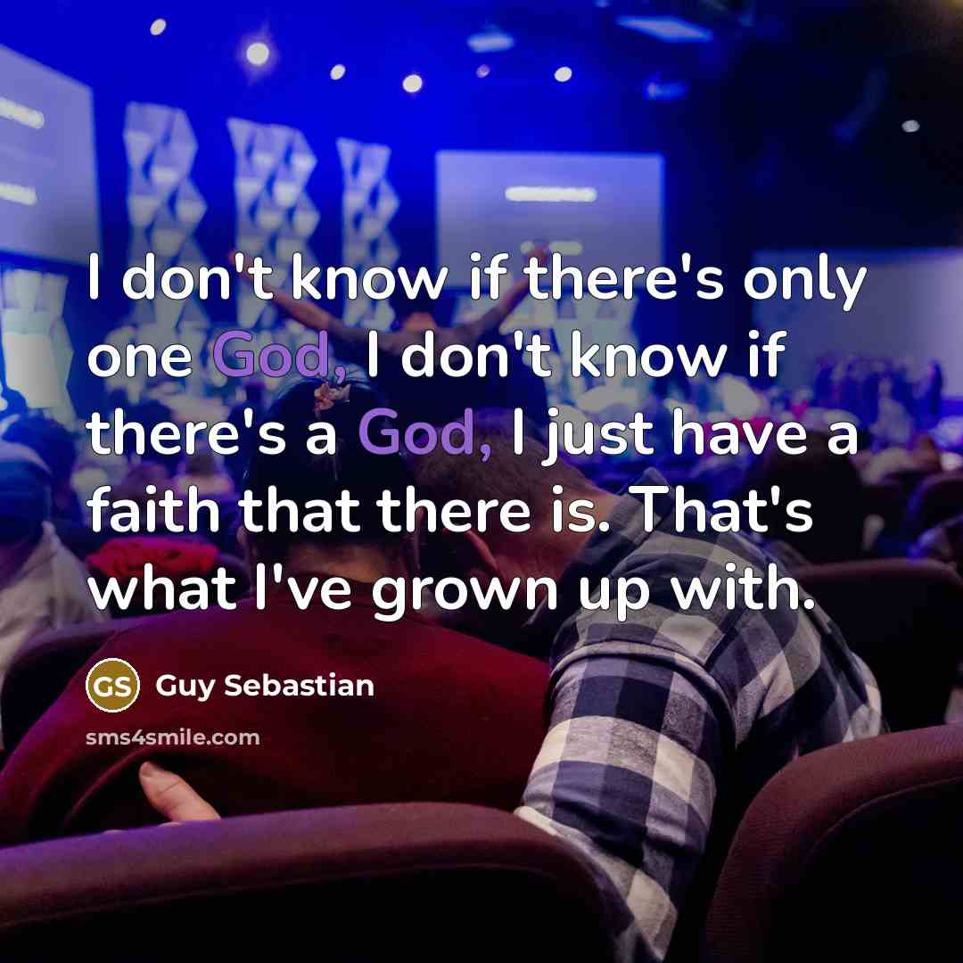“I don't know if there's only one God, I don't…” quote by Guy Sebastian