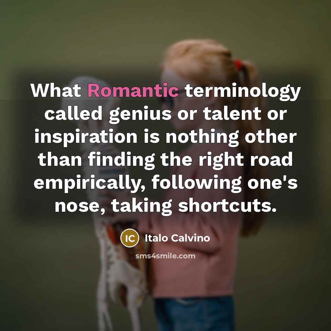 “What Romantic terminology called genius or talent or inspiration is…” quote by Italo Calvino
