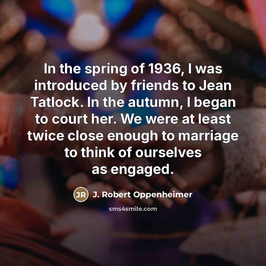 “In the spring of 1936, I was introduced by friends…” quote by J. Robert Oppenheimer