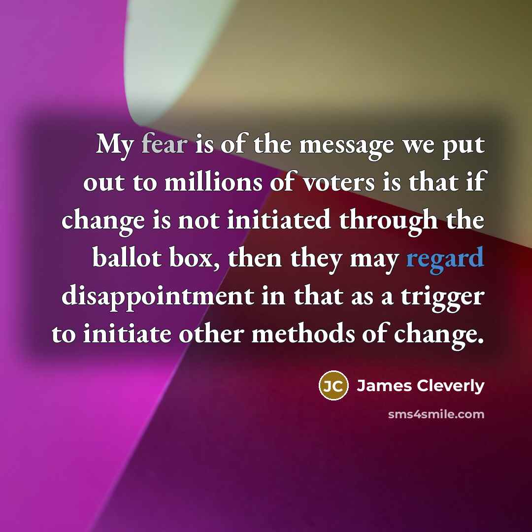 “My fear is of the message we put out to…” quote by James Cleverly