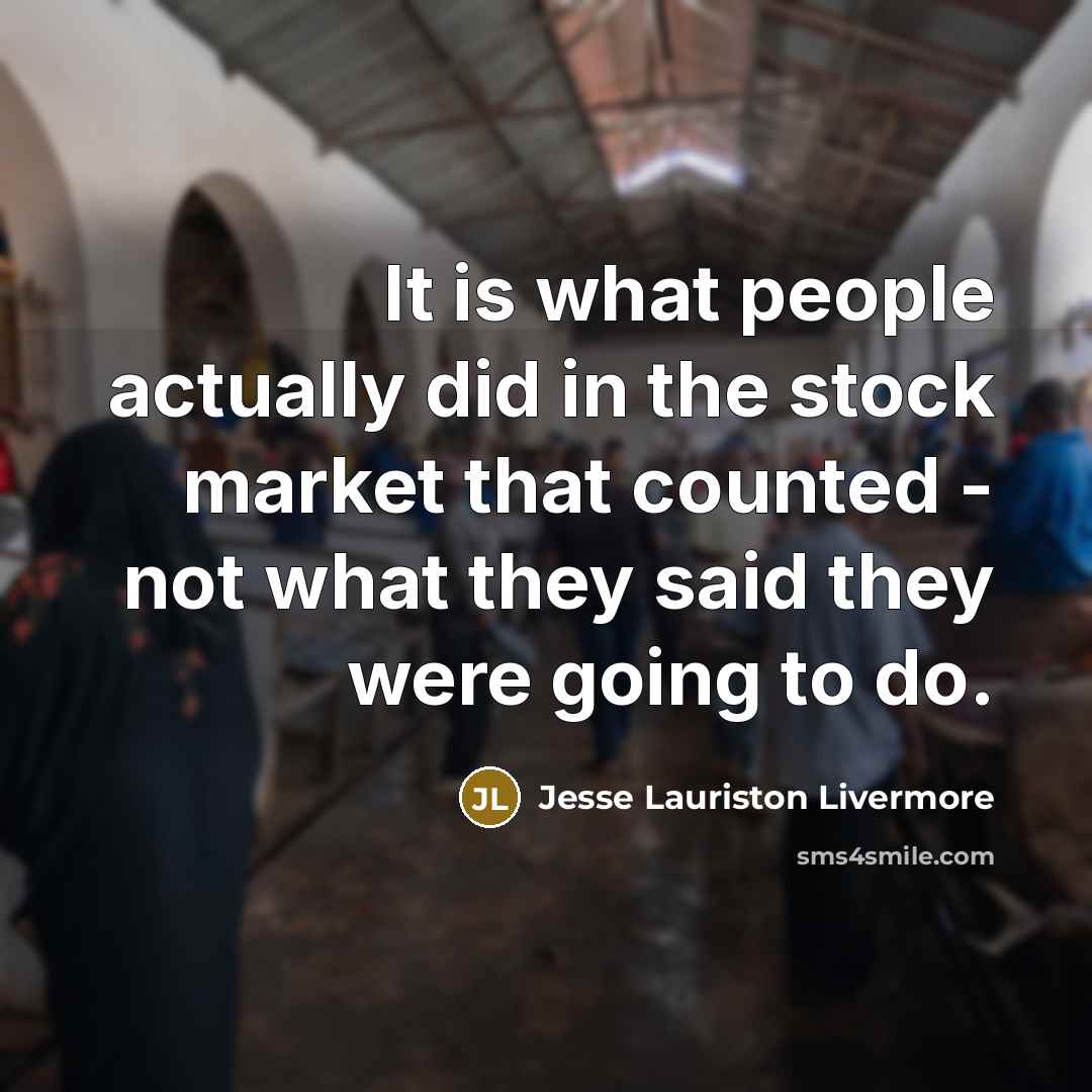 “It is what people actually did in the stock market…” quote by Jesse Lauriston Livermore