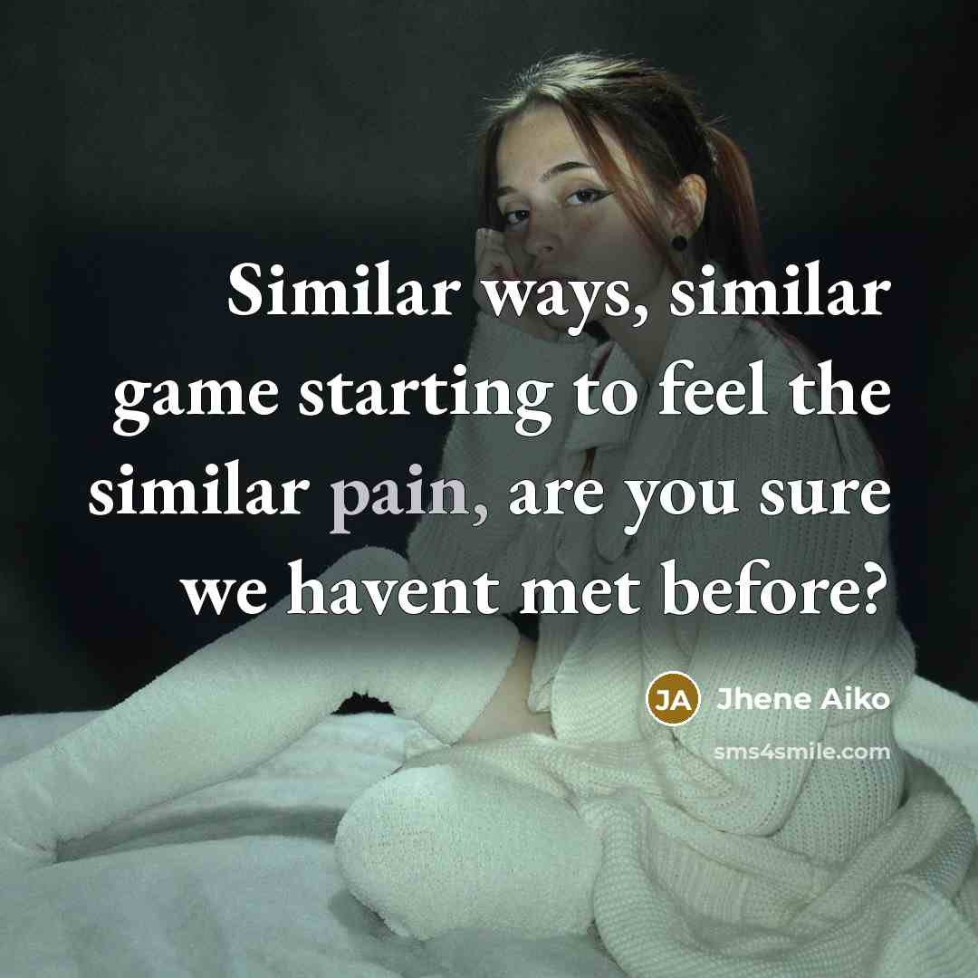 “Similar ways, similar game starting to feel the similar pain,…” quote by Jhene Aiko