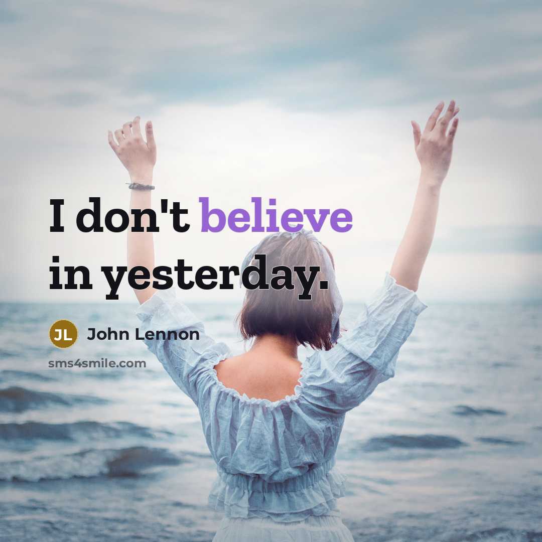 “I don't believe in yesterday.…” quote by John Lennon