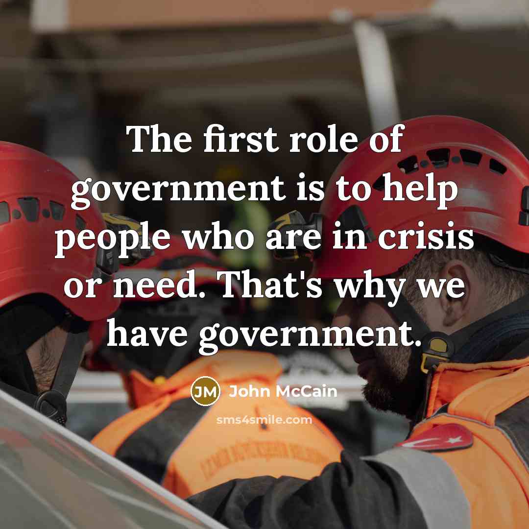 “The first role of government is to help people who…” quote by John McCain