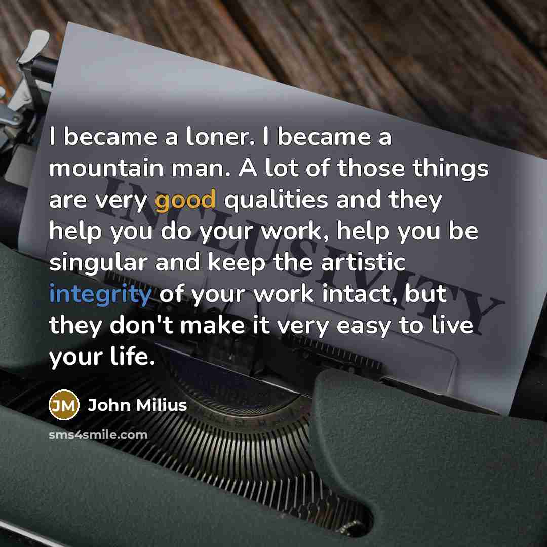 “I became a loner. I became a mountain man. A…” quote by John Milius