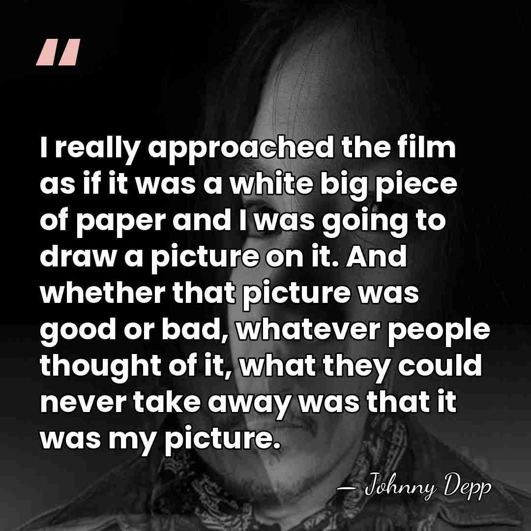 I really approached the film as if it was a white big&hellip; - Johnny Depp