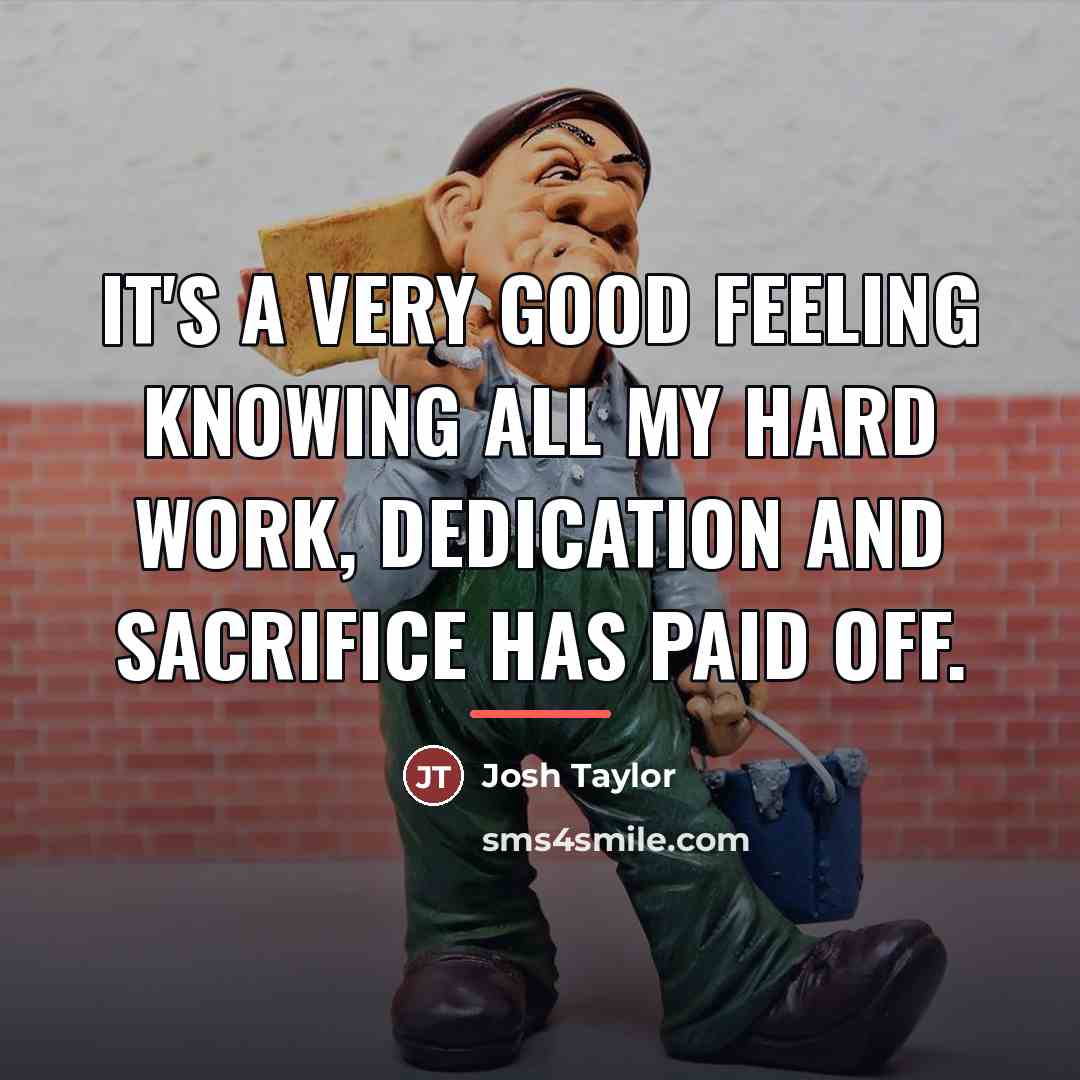 “It's a very good feeling knowing all my hard work,…” quote by Josh Taylor