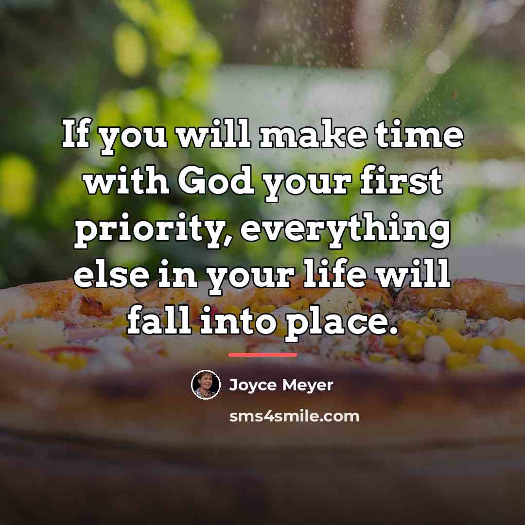 “If you will make time with God your first priority,…” quote by Joyce Meyer