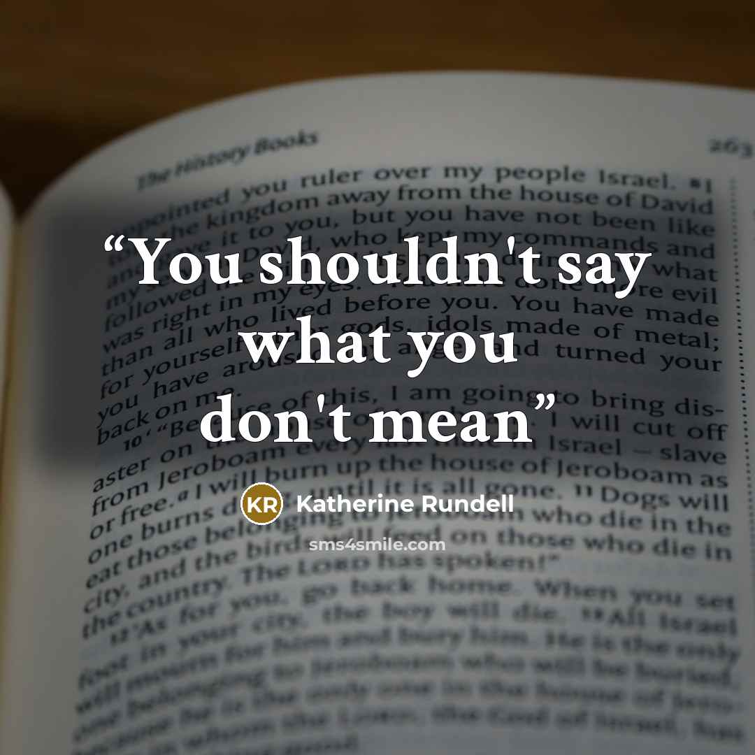 “You shouldn't say what you don't mean” quote by Katherine Rundell