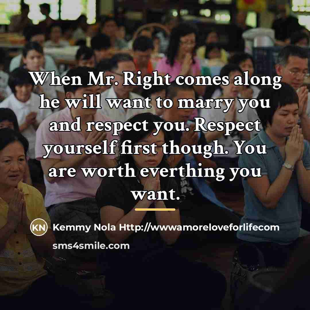 “When Mr. Right comes along he will want to marry…” quote by Kemmy Nola Http://wwwamoreloveforlifecom