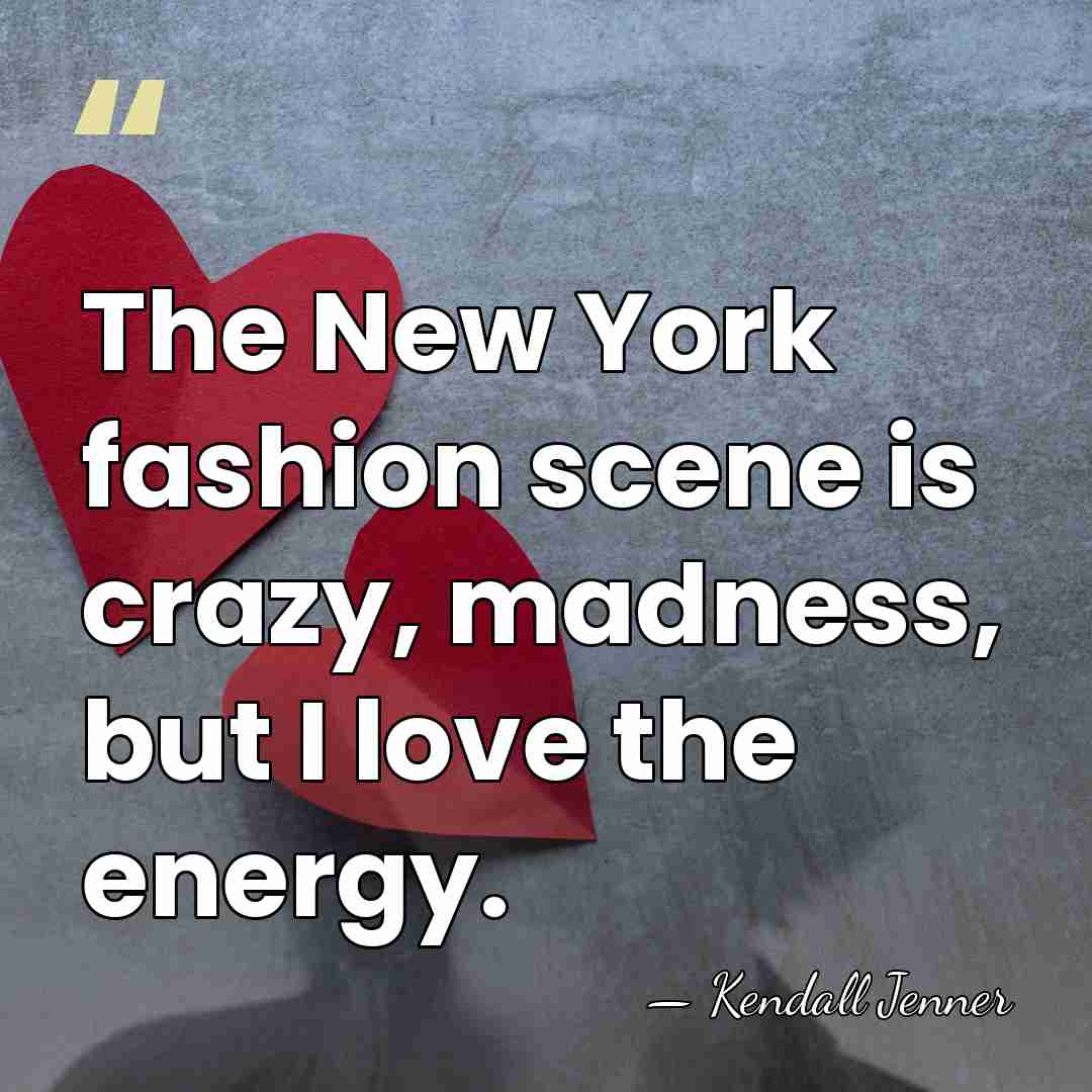 The New York fashion scene is crazy, madness, but I love the&hellip; - Kendall Jenner