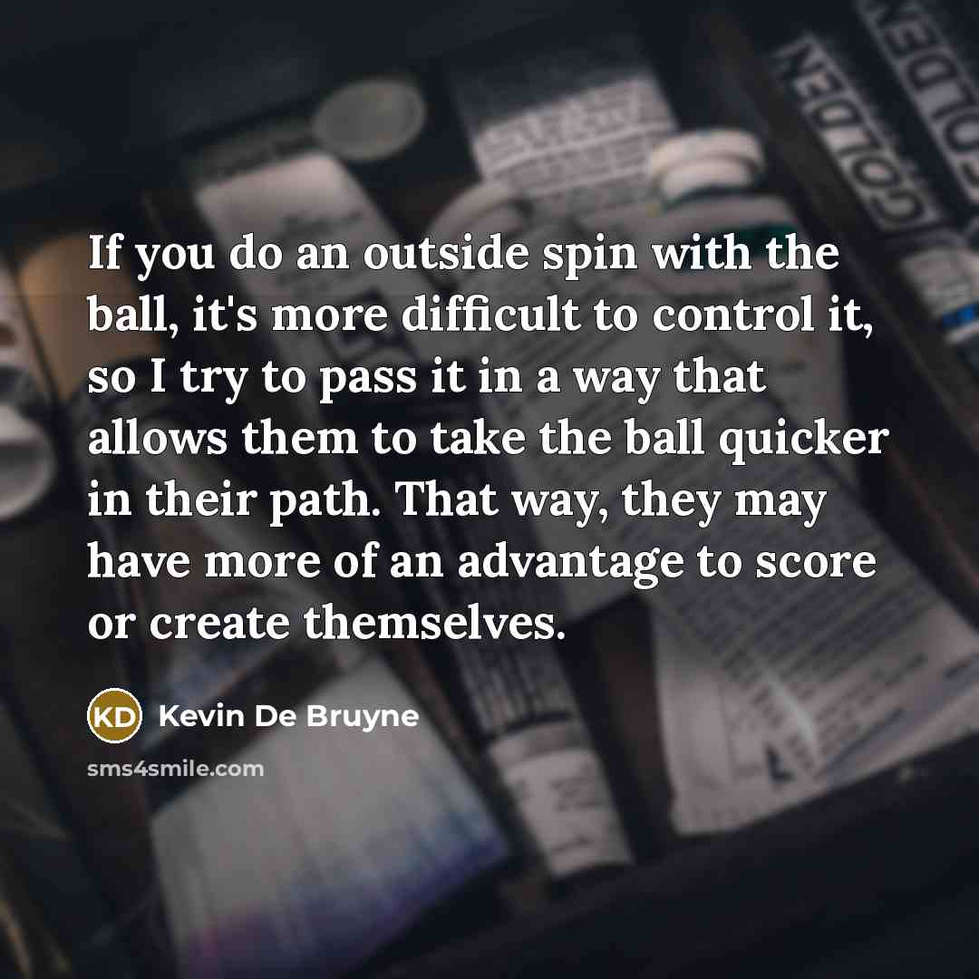 “If you do an outside spin with the ball, it's…” quote by Kevin De Bruyne