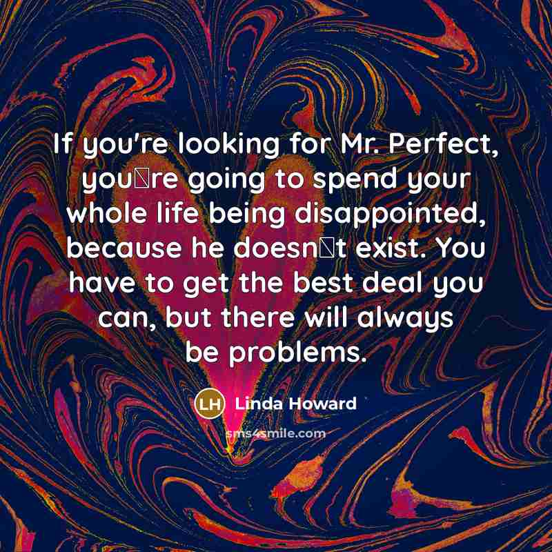“If you're looking for Mr. Perfect, you‟re going to spend…” quote by Linda Howard