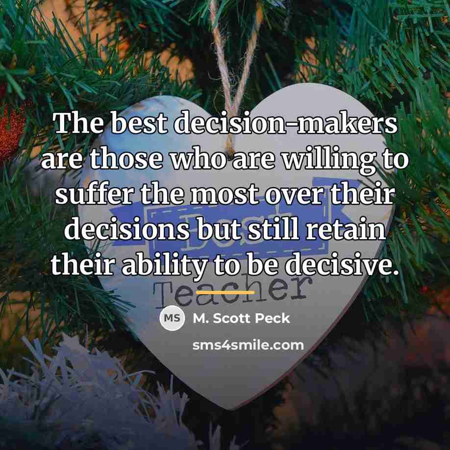 “The best decision-makers are those who are willing to suffer…” quote by M. Scott Peck