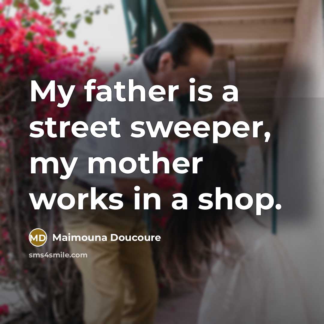 “My father is a street sweeper, my mother works in…” quote by Maimouna Doucoure