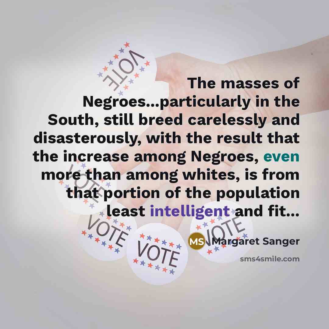 “The masses of Negroes...particularly in the South, still breed carelessly…” quote by Margaret Sanger