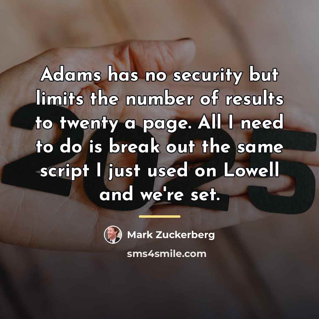 “Adams has no security but limits the number of results…” quote by Mark Zuckerberg