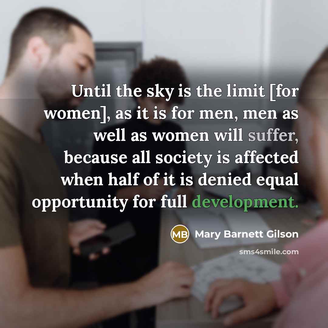 “Until the sky is the limit [for women], as it…” quote by Mary Barnett Gilson