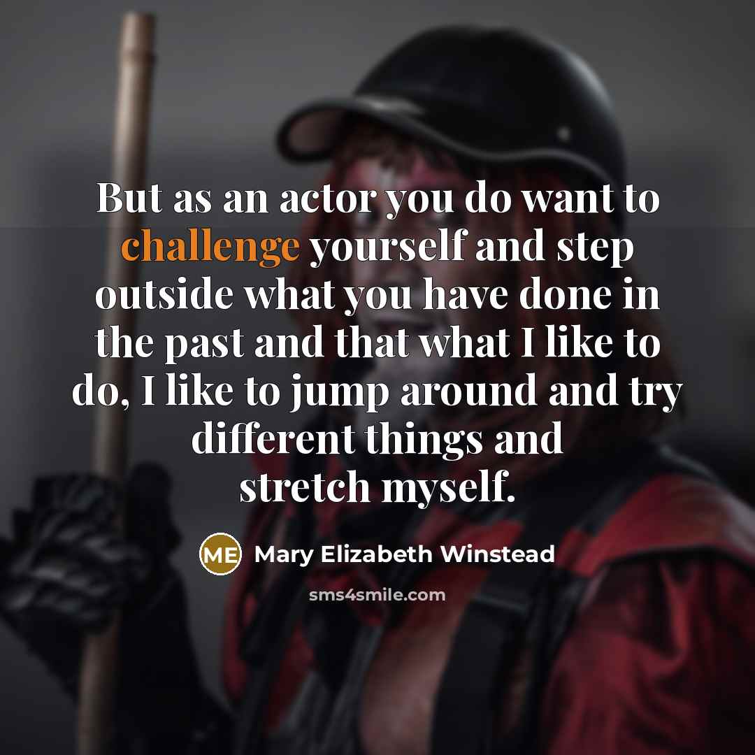 “But as an actor you do want to challenge yourself…” quote by Mary Elizabeth Winstead