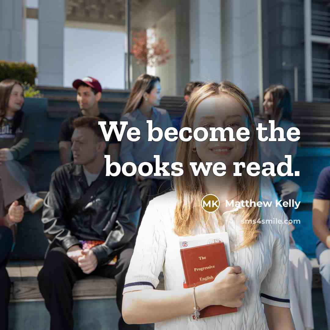 “We become the books we read.…” quote by Matthew Kelly