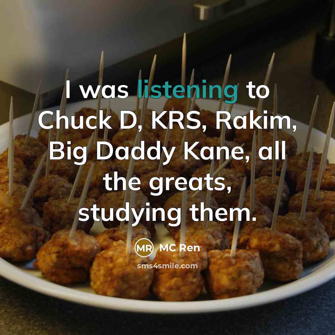 “I was listening to Chuck D, KRS, Rakim, Big Daddy…” quote by MC Ren