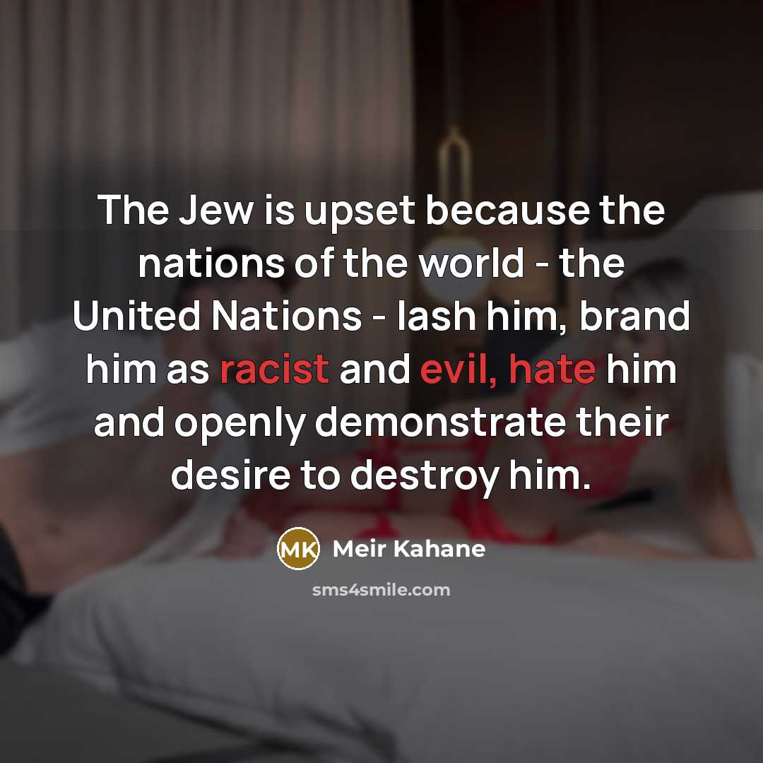 “The Jew is upset because the nations of the world…” quote by Meir Kahane