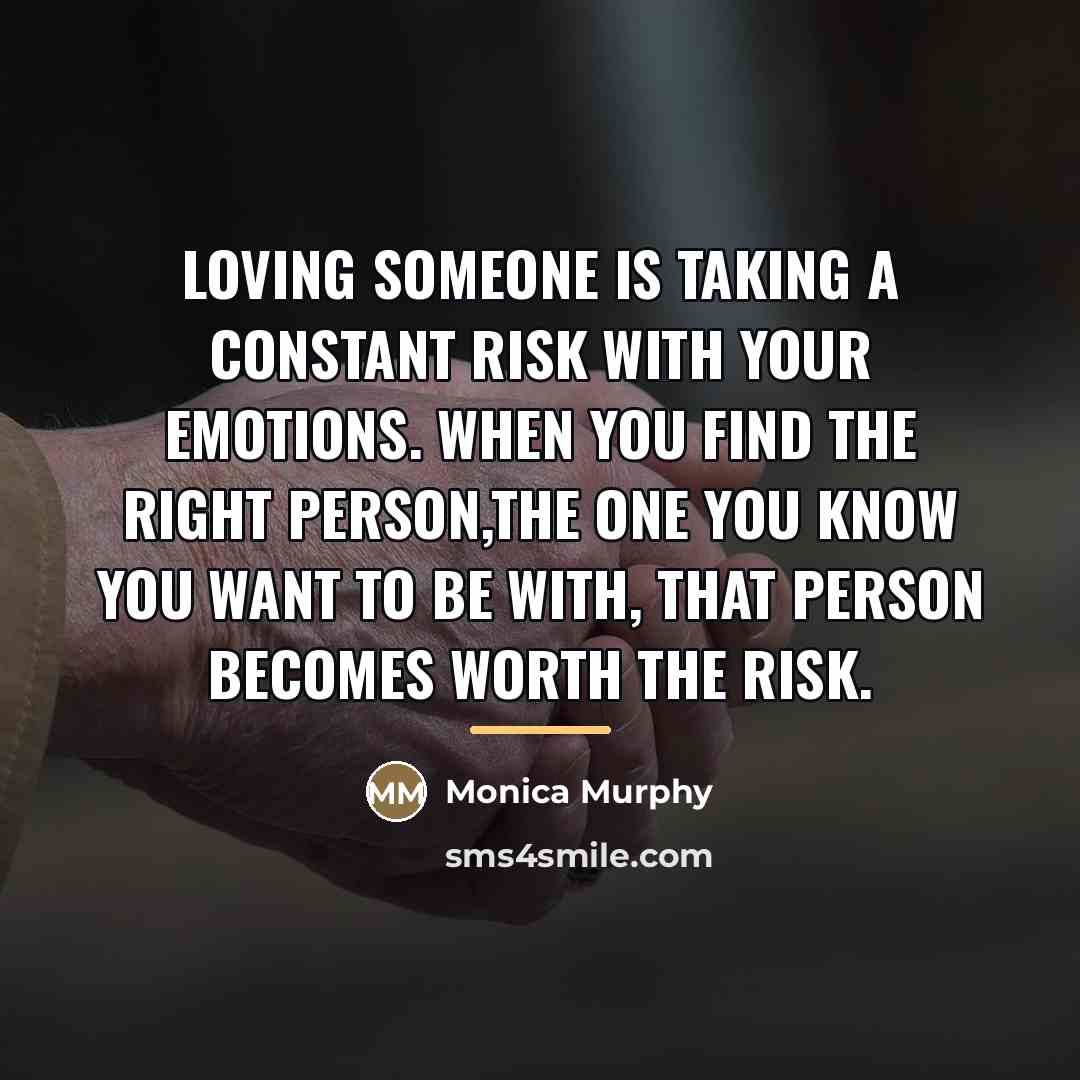 “Loving someone is taking a constant risk with your emotions.…” quote by Monica Murphy