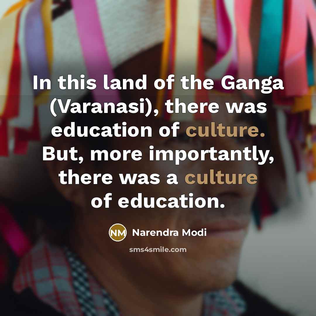 “In this land of the Ganga (Varanasi), there was education…” quote by Narendra Modi