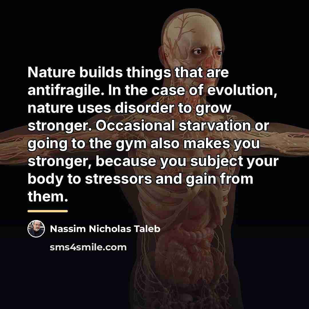“Nature builds things that are antifragile. In the case of…” quote by Nassim Nicholas Taleb