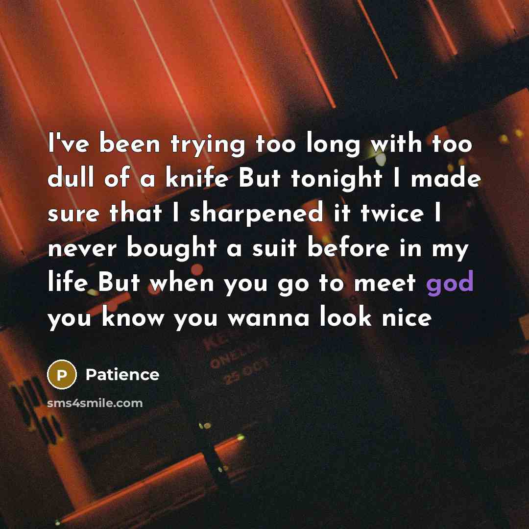 “I've been trying too long with too dull of a…” quote by Patience