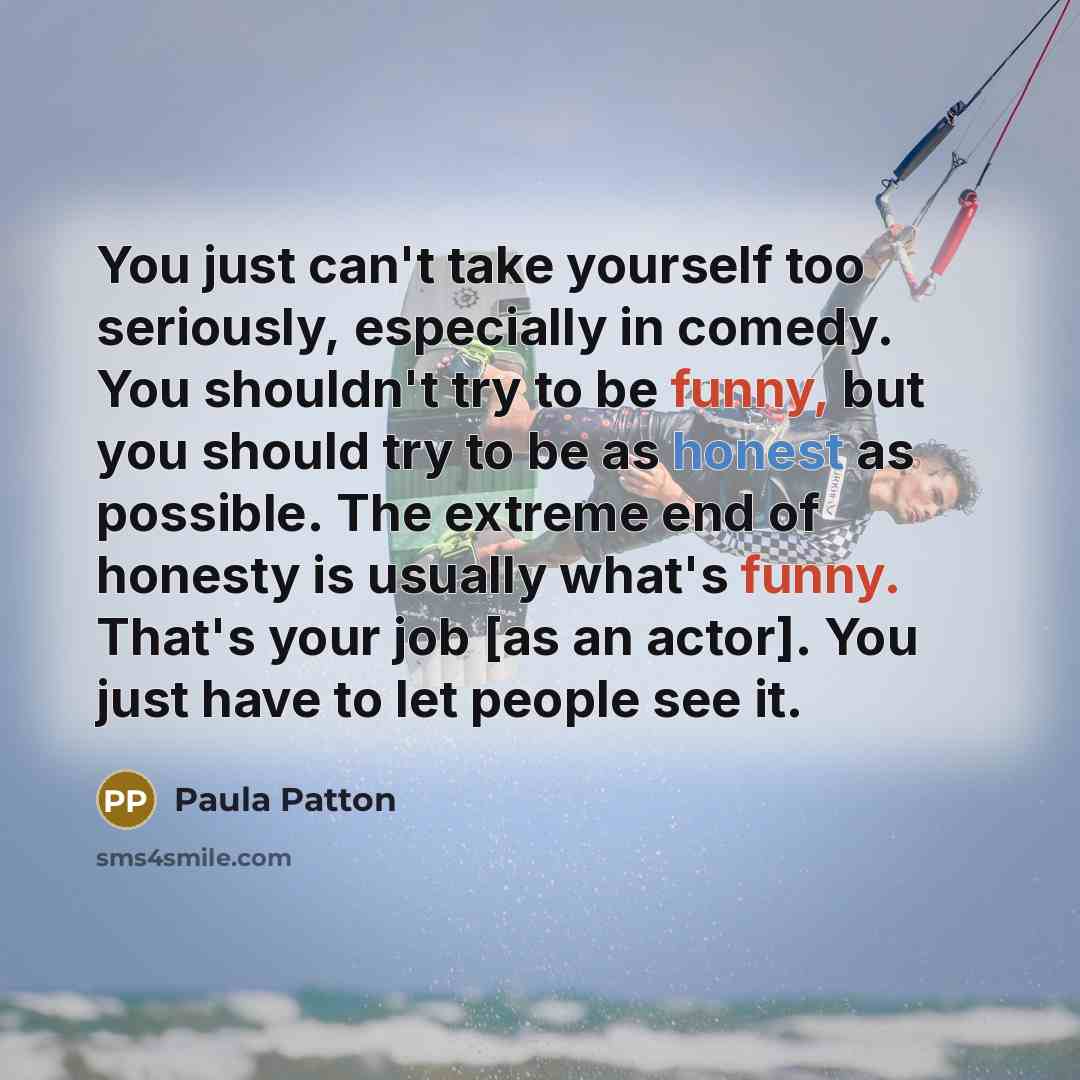“You just can't take yourself too seriously, especially in comedy.…” quote by Paula Patton