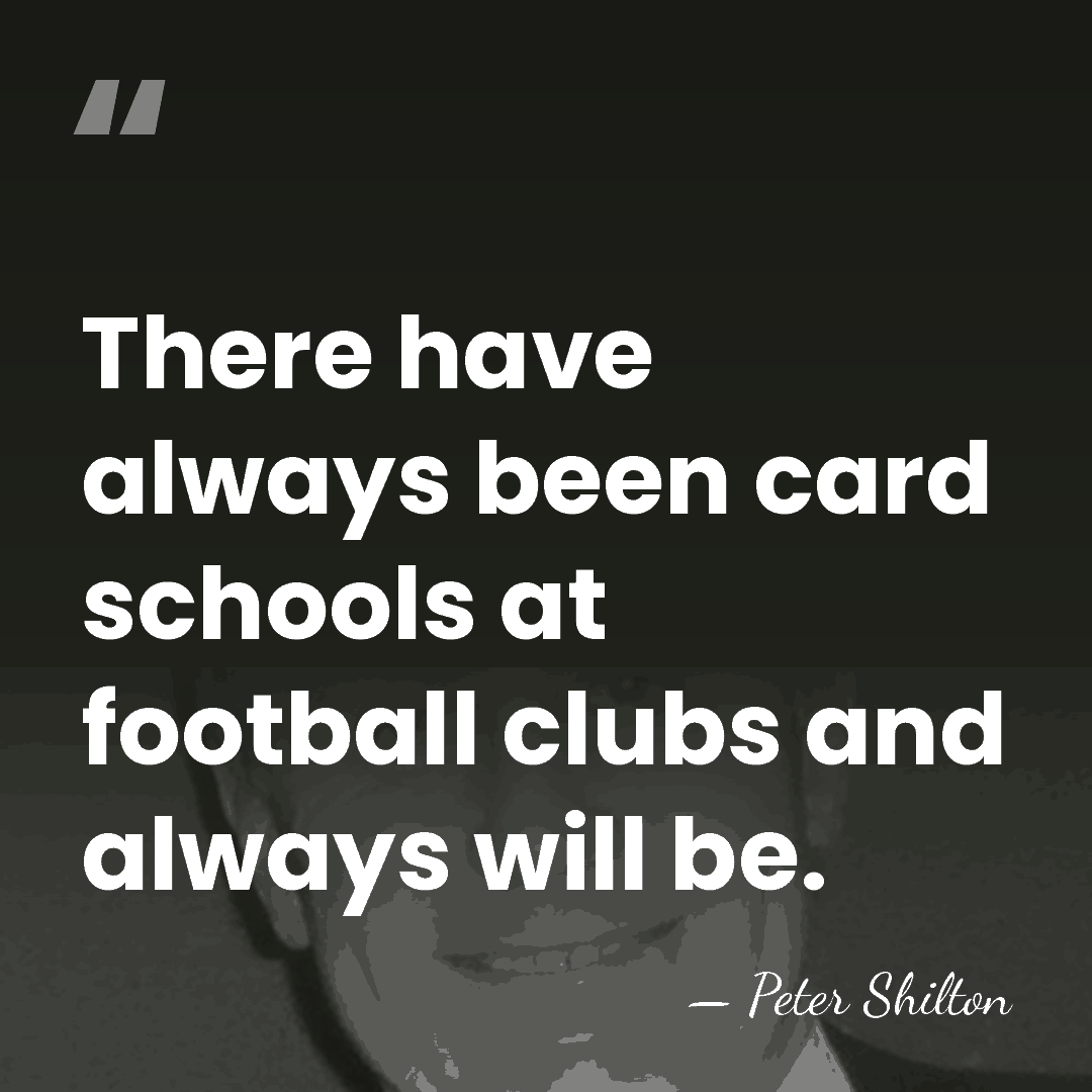 There have always been card schools at football clubs and always will&hellip; - Peter Shilton