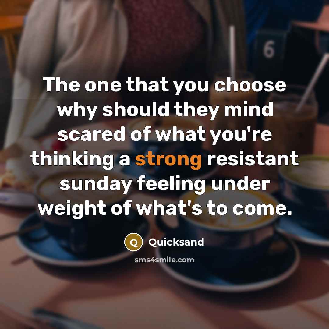 “The one that you choose why should they mind scared…” quote by Quicksand