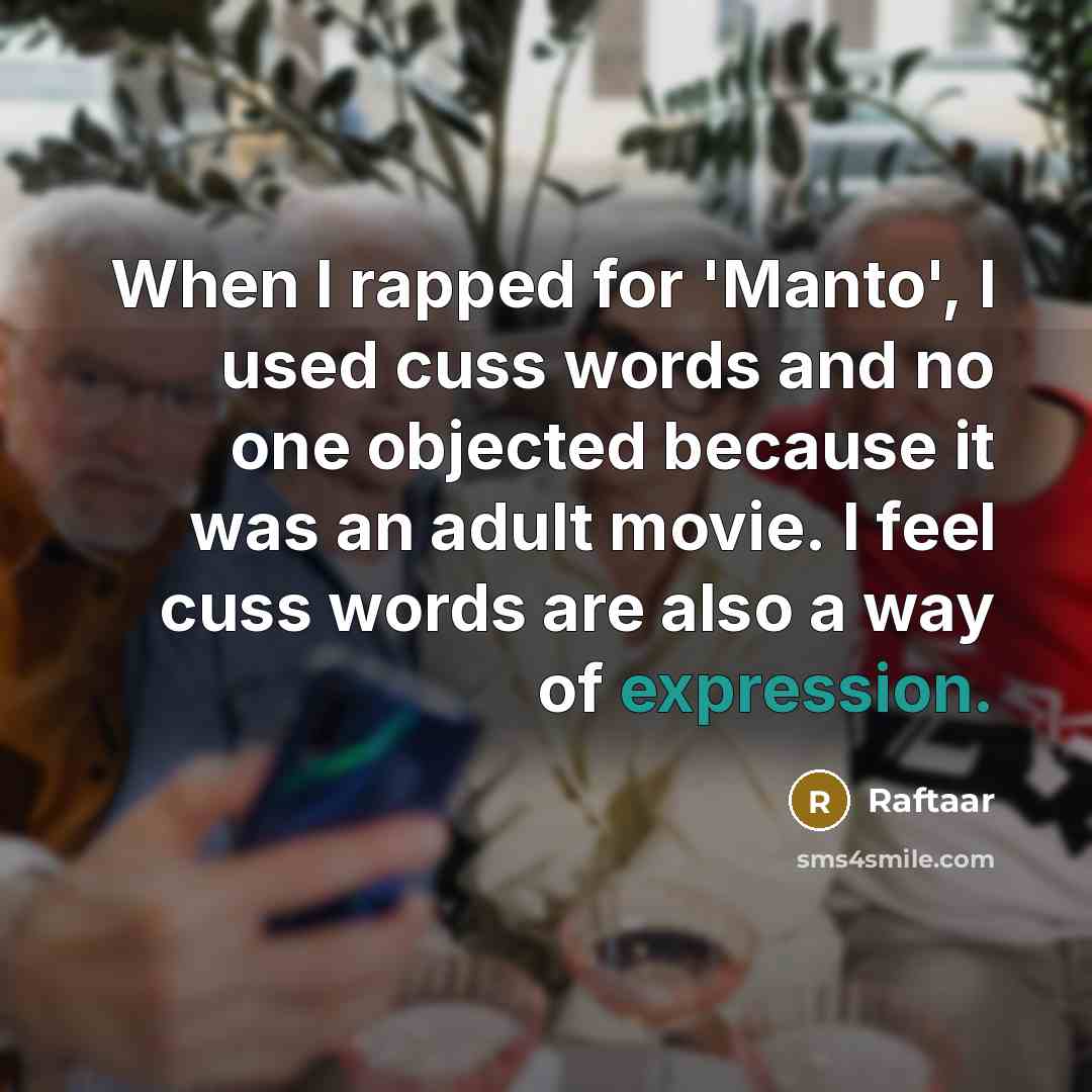 “When I rapped for 'Manto', I used cuss words and…” quote by Raftaar