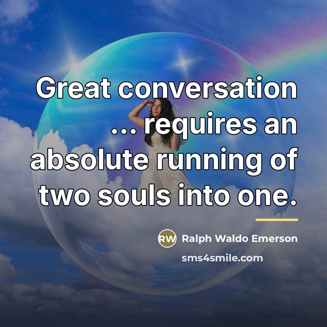 “Great conversation ... requires an absolute running of two souls…” quote by Ralph Waldo Emerson