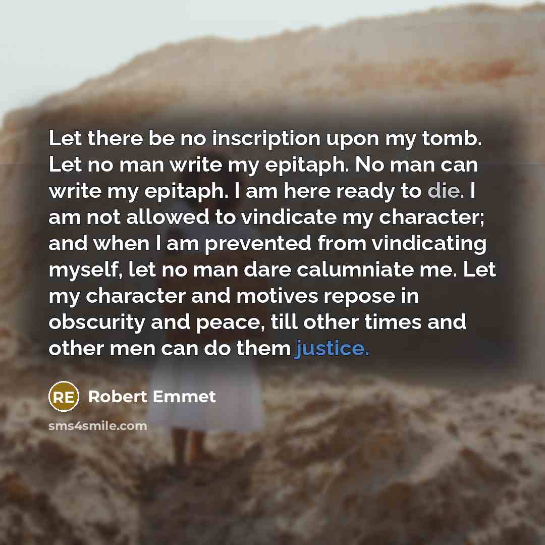 “Let there be no inscription upon my tomb. Let no…” quote by Robert Emmet
