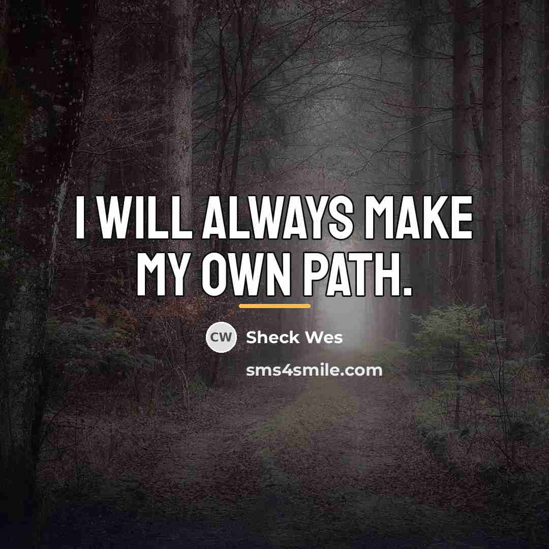 “I will always make my own path.…” quote by Sheck Wes