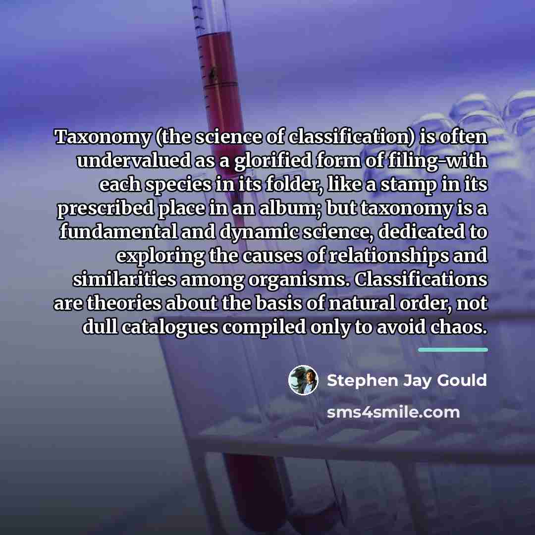 “Taxonomy (the science of classification) is often undervalued as a…” quote by Stephen Jay Gould