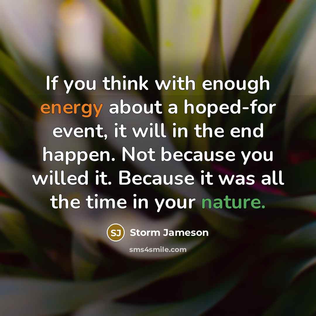 “If you think with enough energy about a hoped-for event,…” quote by Storm Jameson