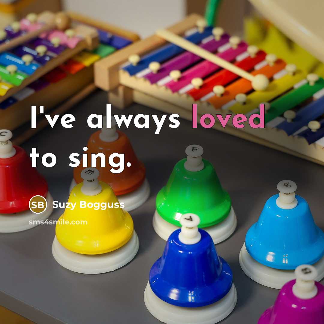 “I've always loved to sing.…” quote by Suzy Bogguss