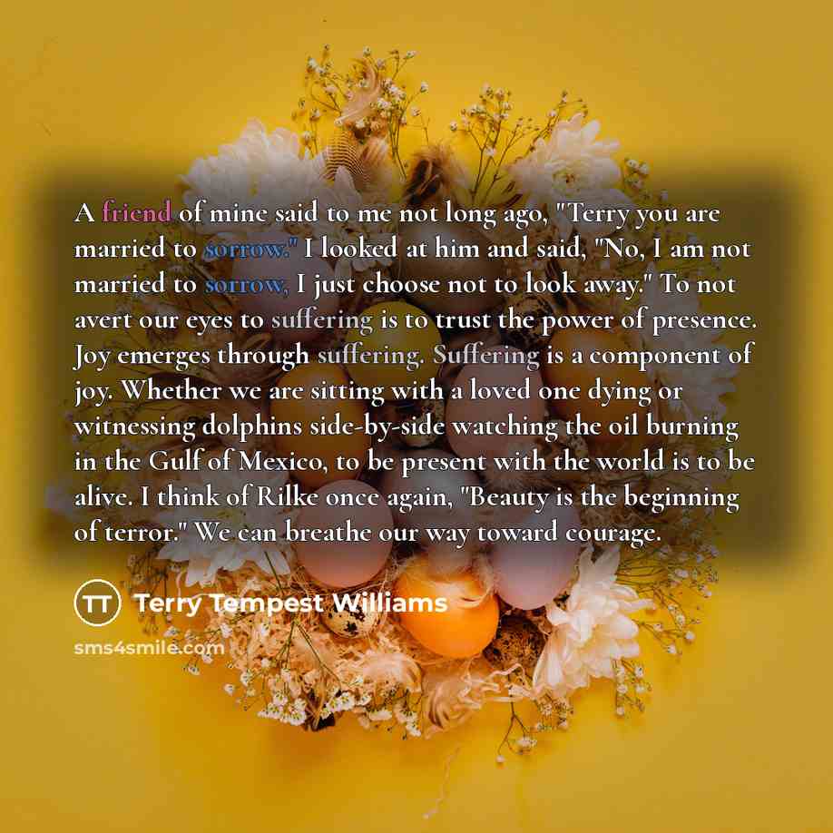 “A friend of mine said to me not long ago,…” quote by Terry Tempest Williams