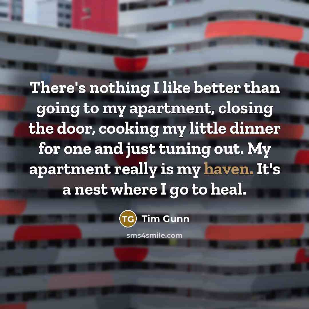 “There's nothing I like better than going to my apartment,…” quote by Tim Gunn