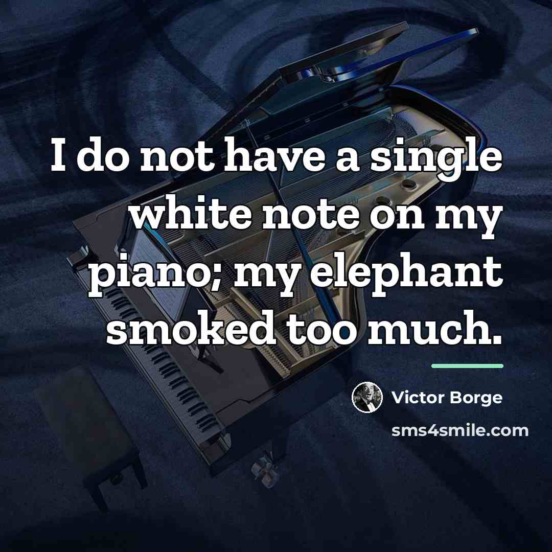“I do not have a single white note on my…” quote by Victor Borge
