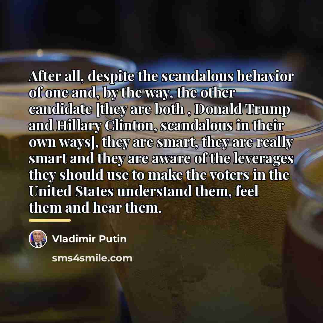 “After all, despite the scandalous behavior of one and, by…” quote by Vladimir Putin