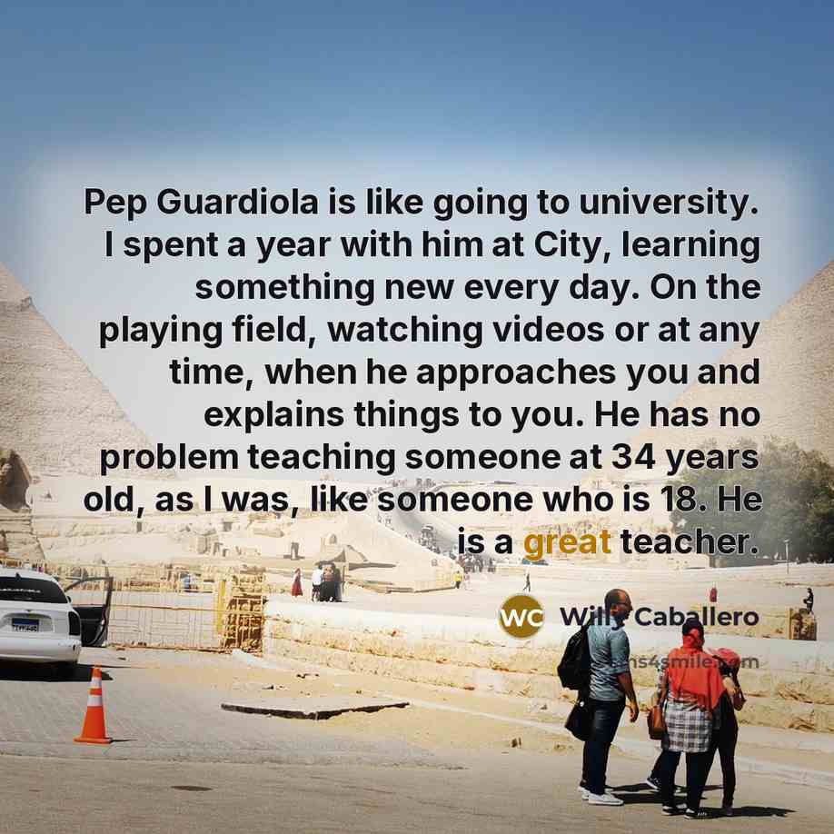“Pep Guardiola is like going to university. I spent a…” quote by Willy Caballero