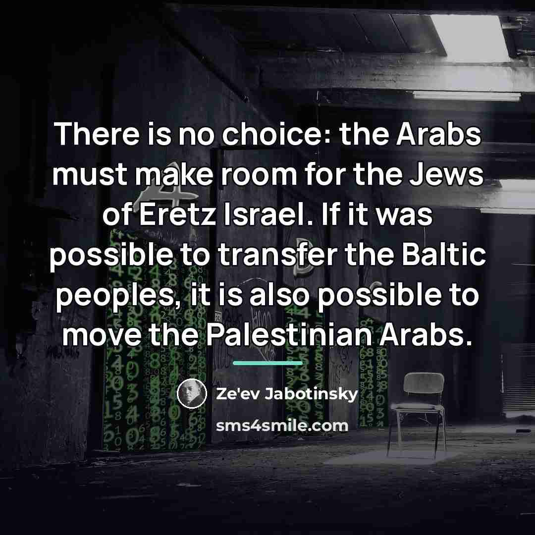 “There is no choice: the Arabs must make room for…” quote by Ze'ev Jabotinsky